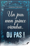 Couverture du livre : "Un jour mon prince viendra... ou pas !"