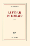 Couverture du livre : "Le fémur de Rimbaud"