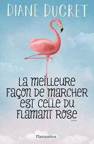 Couverture du livre : "La meilleure façon de marcher est celle du flamant rose"