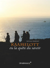 Couverture du livre : "Kaamelott ou La quête du savoir"
