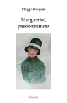 Couverture du livre : "Marguerite, passionnément"