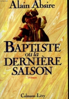 Couverture du livre : "Baptiste ou la dernière saison"