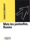 Couverture du livre : "Mets tes pantoufles, Roméo"
