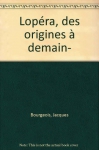 Couverture du livre : "L'opéra, des origines à demain"