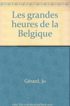 Couverture du livre : "Les grandes heures de la Belgique"