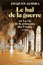 Couverture du livre : "Le bal de la guerre ou la vie de la princesse des Ursins"