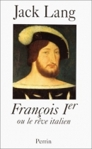 Couverture du livre : "François Ier ou le rêve italien"