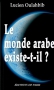 Couverture du livre : "Le monde arabe existe-t-il ?"