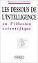Couverture du livre : "Les dessous de l'intelligence ou l'illusion scientifique"