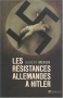 Couverture du livre : "Les résistances allemandes à Hitler"