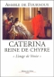 Couverture du livre : "Caterina, reine de Chypre"