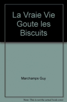Couverture du livre : "La vraie vie goûte les biscuits"