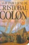 Couverture du livre : "La vie fabuleuse de Cristobal Colon"