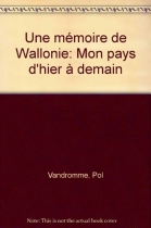 Couverture du livre : "Une mémoire de Wallonie"