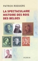 Couverture du livre : "La spectaculaire histoire des rois des Belges"