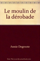 Couverture du livre : "Le moulin de la Dérobade"