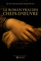 Couverture du livre : "Le roman vrai des chefs-d'oeuvre"