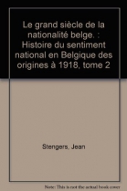 Couverture du livre : "Le grand siècle de la nationalité belge"