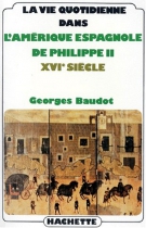 Couverture du livre : "La vie quotidienne dans l'Amérique espagnole de Philippe II"