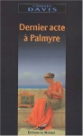 Couverture du livre : "Dernier acte à Palmyre"
