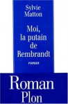 Couverture du livre : "Moi, la putain de Rembrandt"
