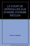 Couverture du livre : "La cour de Versailles aux XVIIe et XVIIIe siècles"