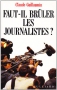 Couverture du livre : "Faut-il brûler les journalistes ?"