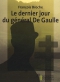 Couverture du livre : "Le dernier jour du général De Gaulle"