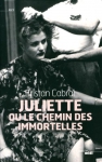 Couverture du livre : "Juliette ou le chemin des immortelles"