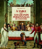 Couverture du livre : "À table avec les grands personnages de l'Histoire"