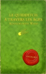 Couverture du livre : "Le Quidditch à travers les âges"
