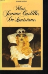 Couverture du livre : "Moi, Jeanne Castille de Louisiane"