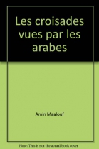 Couverture du livre : "Les croisades vues par les Arabes"