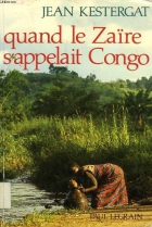 Couverture du livre : "Quand le Zaïre s'appelait Congo"