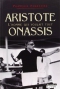 Couverture du livre : "Aristote Onassis, l'homme qui voulait tout"