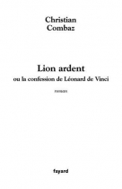 Couverture du livre : "Lion ardent ou la confession de Léonard de Vinci"