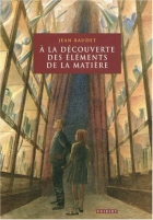Couverture du livre : "A la découverte des éléments de la matière"