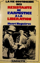 Couverture du livre : "La vie quotidienne des Résistants, de l'armistice à la Libération"