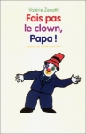 Couverture du livre : "Fais pas le clown, Papa !"