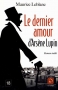 Couverture du livre : "Le dernier amour d'Arsène Lupin"