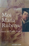 Couverture du livre : "Moi, Maria Rubens mère de Pierre-Paul"