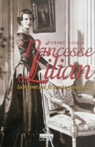 Couverture du livre : "Princesse Lilian, la femme qui fit tomber Léopold III"