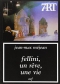 Couverture du livre : "Fellini, un rêve, une vie"