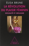 Couverture du livre : "La révolution du plaisir féminin"