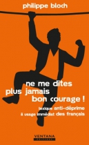 Couverture du livre : "Ne me dites plus jamais bon courage !"