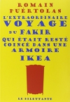 Couverture du livre : "L'extraordinaire voyage du fakir qui était resté coincé dans une armoire Ikea"