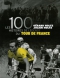 Couverture du livre : "Les 100 histoires de légende du Tour de France"