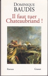 Couverture du livre : "Il faut tuer Chateaubriand !"