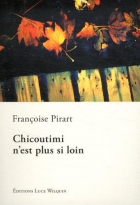 Couverture du livre : "Chicoutimi n'est plus si loin"