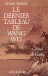 Couverture du livre : "Le dernier tableau de Wang Wei"
